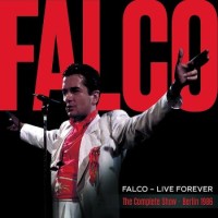 Falco – Live Forever - The Complete Show (Berlin 1986)
