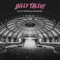 Billy Talent – Live At Festhalle Frankfurt