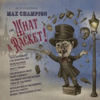 Joe Jackson – Presents: Max Champion in 'What A Racket!'