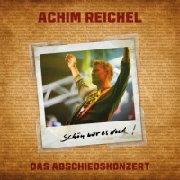 Achim Reichel – Schön War Es Doch - Das Abschiedskonzert