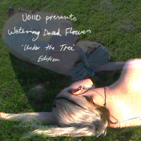 Voiid – Watering Dead Flowers 'Under The Tree' Edition