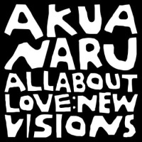 Akua Naru – All About Love: New Visions