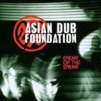 Asian Dub Foundation – Enemy Of The Enemy