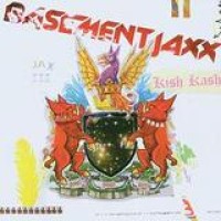 Basement Jaxx – Kish Kash