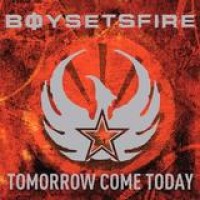 Boysetsfire – Tomorrow Come Today