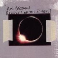 Ian Brown – Remixes Of The Spheres