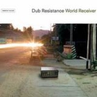 Dub Resistance – World Receiver