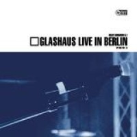 Glashaus – Live In Berlin