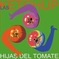 Las Ketchup – Hijas Del Tomate