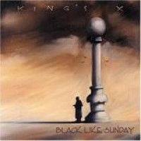 King's X – Black Like Sunday