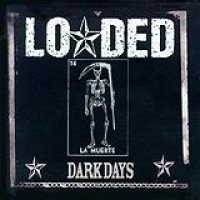 Loaded – Dark Days
