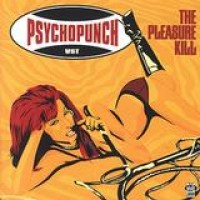 Psychopunch – The Pleasure Kill