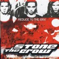 Stone The Crow – Reduce To The Max