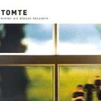 Tomte – Hinter All Diesen Fenstern