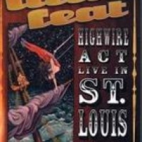 Little Feat – Highwire Act - Live In St. Louis 2003