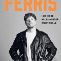 Buchkritik – Ferris - "Ich habe alles außer Kontrolle"