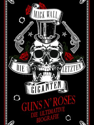Biografie: "Guns N' Roses - Die Letzten Giganten"